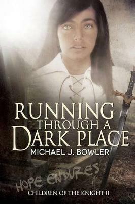 Running Through A Dark Place - Michael J Bowler - cover