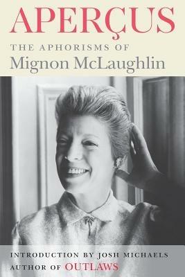 Apercus: The Aphorisms of Mignon McLaughlin - Mignon McLaughlin - cover