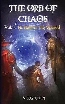 The Orb of Chaos: Vol. 1 No Rest for the Wicked - M Allen - cover