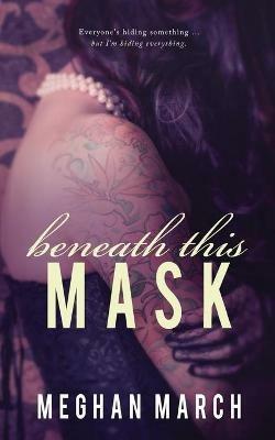 Beneath This Mask - Meghan March - cover