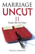 Marriage Uncut II: Straight Talk, No Chaser