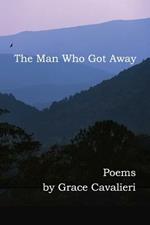 The Man Who Got Away: Poems