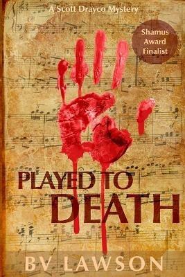 Played to Death: Scott Drayco Series #1 - Bv Lawson - cover