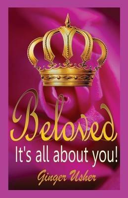Beloved, Its All about You! - Ginger Usher - cover