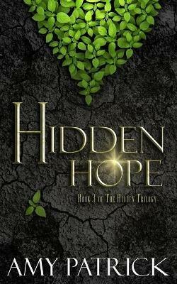 Hidden Hope: Book 3 of the Hidden Saga - Amy Patrick - cover