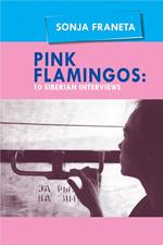 Pink Flamingos:10 Siberian Interviews
