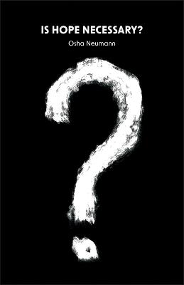 Is Hope Necessary? Thinking about Language, Justice, and Melting Glaciers in a Time of Fear and Foreboding - Osha Neumann - cover