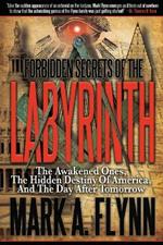Forbidden Secrets of the Labyrinth: The Awakened Ones, the Hidden Destiny of America, and the Day After Tomorrow