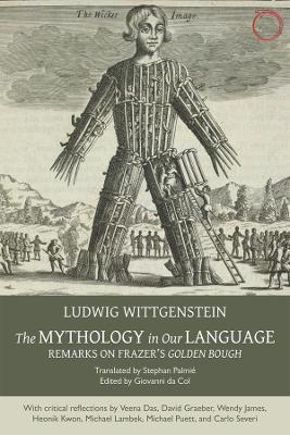 The Mythology in Our Language – Remarks on Frazer`s Golden Bough - Ludwig Wittgenstein,Stephan Palmié,Giovanni Da Col - cover