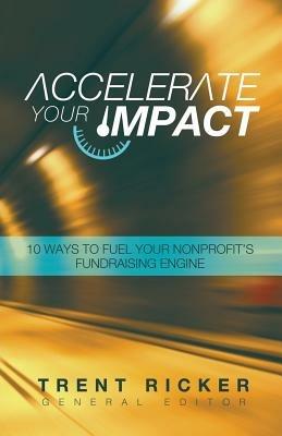 Accelerate Your Impact: 10 Ways to Fuel Your Nonprofit's Fundraising Engine - cover