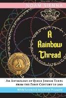 A Rainbow Thread: An Anthology of Queer Jewish Texts from the First Century to 1969