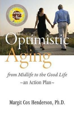 Optimistic Aging: From Midlife to the Good Life, an Action Plan - Margit Cox Henderson - cover