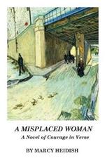 A Misplaced Woman: A Novel of Courage in Verse