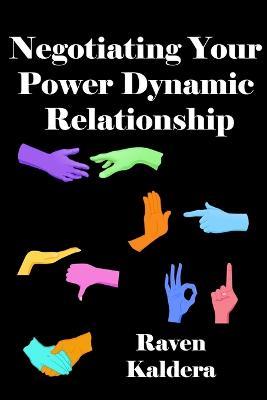 Negotiating Your Power Dynamic Relationship - Raven Kaldera - cover