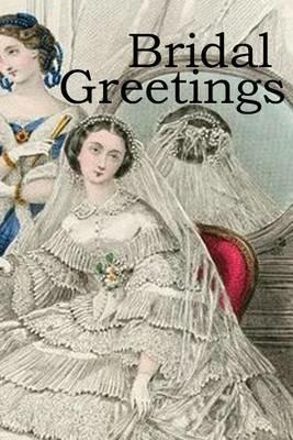 Bridal Greetings: A Marriage Gift - Daniel Wise - cover