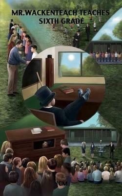 Mr. Wackenteach Teaches Sixth Grade - Jcm - cover