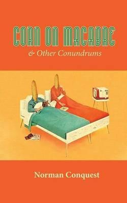 Corn on Macabre & Other Conundrums - Norman Conquest - cover