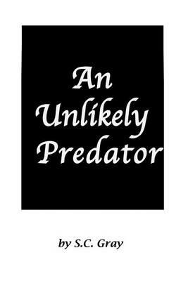An Unlikely Predator - S C Gray - cover