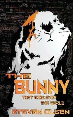 The Bunny That Took Over The World - Steven Olsen - cover