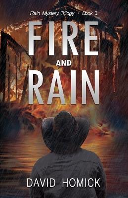 Fire and Rain (Rain Mystery Trilogy Book 3) - David Homick - cover