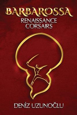 Barbarossa: Renaissance Corsairs - Deniz Uzunoglu - cover