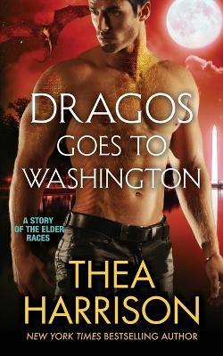 Dragos Goes to Washington - Thea Harrison - cover