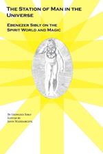 The Station of Man in the Universe, Ebenezer Sibly on the Spirit World and Magic