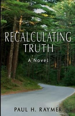 Recalculating Truth - Paul H Raymer - cover