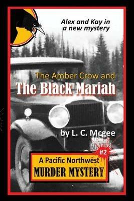 The Amber Crow and the Black Mariah: Pacific Northwest Murder Mystery #2 - L C McGee - cover