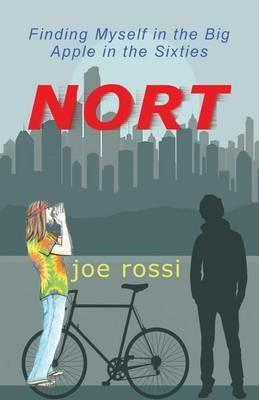 Nort: Finding Myself in the Big Apple in the Sixties - Joe Rossi - cover