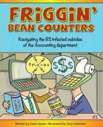 Friggin' Bean Counters: Navigating the BS infested cubicles of the Accounting department