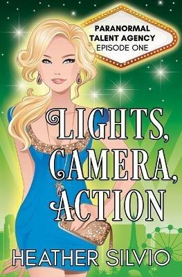 Lights, Camera, Action - Heather Silvio - cover