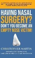 Having Nasal Surgery? Don't You Become An Empty Nose Victim! - Christopher Martin - cover