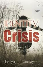 Identity Crisis: Discovering Your True Identity in Christ