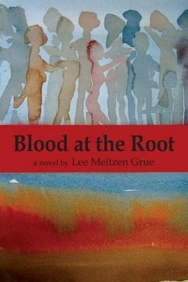 Blood at the Root - Lee Meitzen Grue - cover