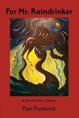 For Mr. Raindrinker: A Novel of New Orleans - Ken Fontenot - cover
