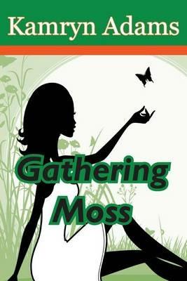 Gathering Moss - Kamryn Adams - cover