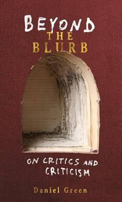 Beyond the Blurb: On Critics and Criticism - Daniel K Green - cover