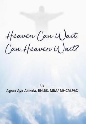 Heaven Can Wait, Heaven Can Wait? - Agnes Ayo Akinola - cover