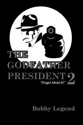 The Godfather President II - Bobby Legend - cover