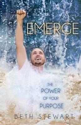 Emerge: The Power of Your Purpose - Beth Stewart - cover