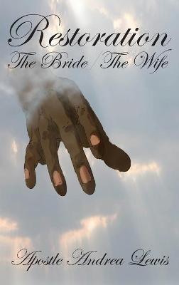 Restoration: The Bride / The Wife - Apostle Andrea Lewis - cover