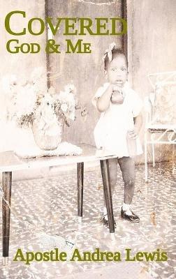 Covered: God & Me - Apostle Andrea Lewis - cover