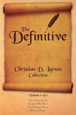 Christian D. Larson - The Definitive Collection - Volume 6 of 6 - Christian D Larson - cover