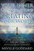 Neville Goddard: Your Inner Conversations Are Creating Your World (Paperback) - Neville Goddard - cover