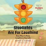 Stoplights Are For Laughing: Easy Ways to Keep Laughter in Your LIfe