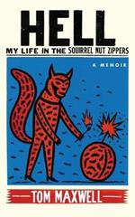 Hell: My Life in the Squirrel Nut Zippers