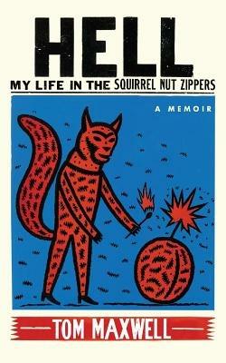 Hell: My Life in the Squirrel Nut Zippers - Tom Maxwell - cover
