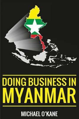 Doing Business in Myanmar - Michael O'Kane - cover
