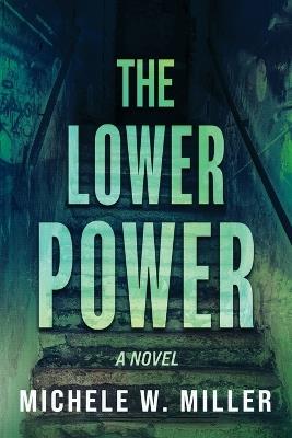 The Lower Power - Michele W Miller - cover